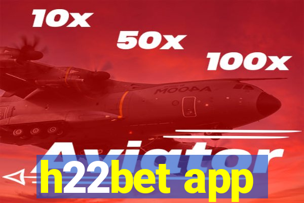 h22bet app